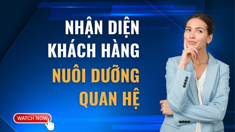 Nhận diện Khách hàng & Nuôi dưỡng Quan hệ