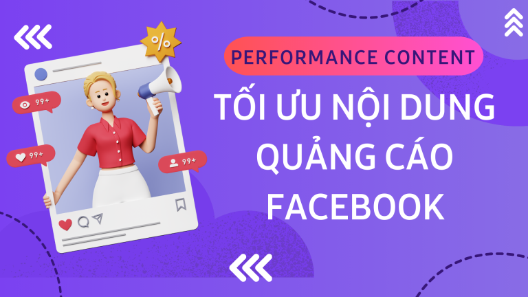 Performance Content: Tối ưu nội dung quảng cáo Facebook